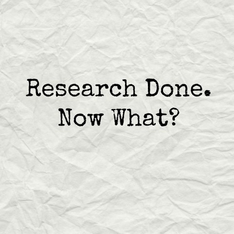 research-done-now-what