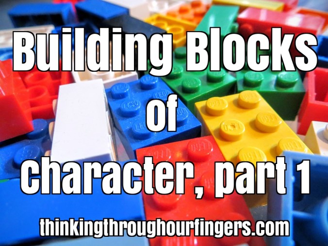 Building Blocks of Character: Part 1 | Thinking Through Our Fingers