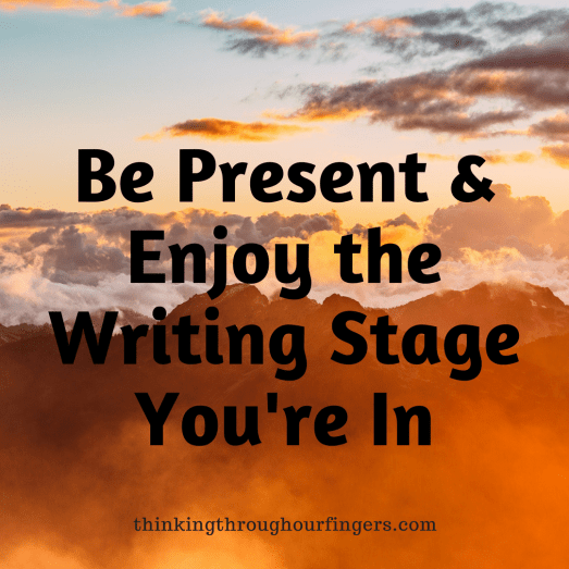 Be present and enjoy the writing.png