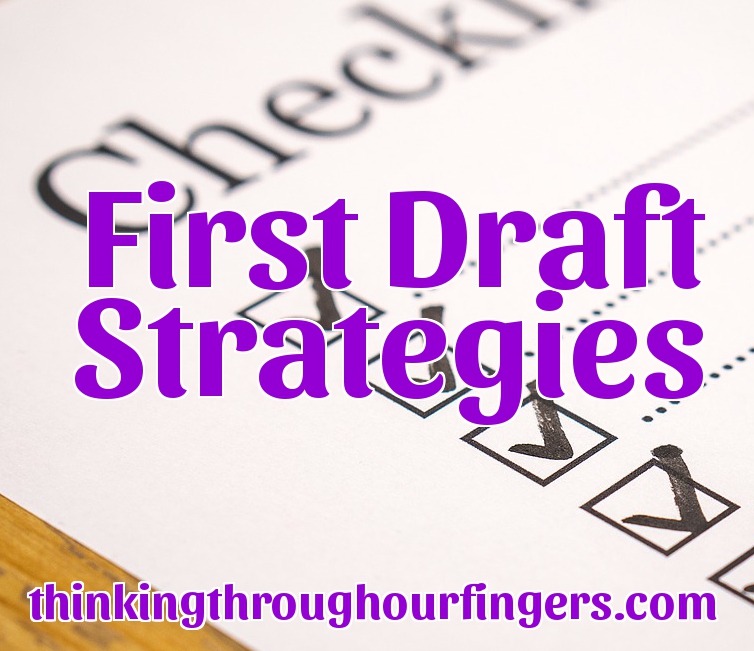 First Draft Strategies | Thinking Through Our Fingers