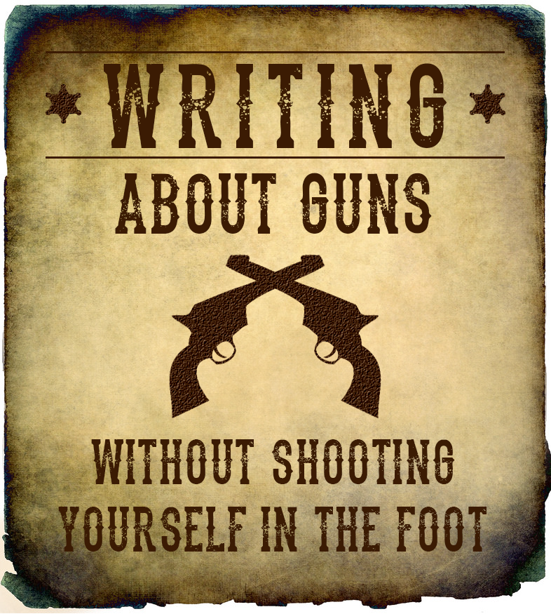 Writing About Guns Without Shooting Yourself in the Foot | Thinking ...